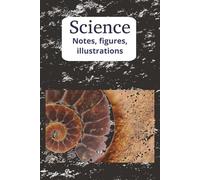 Science Notes, figures, illustrations: Science notebook | Dot graph paper | Paleontology notebook | 100 pages | 6x9 inches | Field notebook