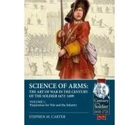 Science Of Arms: The Art Of War In The Century Of The Soldier 1672 - 1699