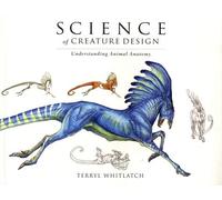Science Of Creature Design: Understanding Animal Anatomy