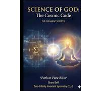 Science of God: The Cosmic Code: Path to Pure Bliss