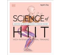 Science of HIIT: Understand the Anatomy and Physiology to Transform Your Body