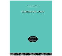 Science Of Logic, Muirhead Library of Philosophy G. W. F. Hegel (Auteur)