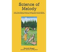 Science of Melody: Indian System of Musical Melody “Swara Shastra” Analysis of its Science and Sensibilities