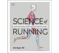 Science of Running: Analyse your Technique, Prevent Injury, Revolutionize your Training