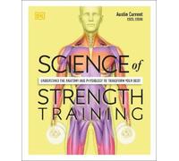 Science of Strength Training: Understand the Anatomy and Physiology to