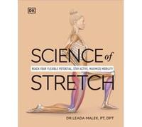 Dorling Kindersley – Science of Stretch – Souplesse, activité et mobilité