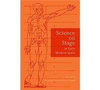 Science on Stage in Early Modern Spain Science on Stage in Early Modern Spain (Auteur)