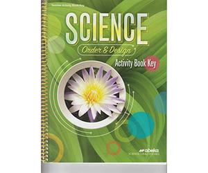 Science: Order and Design, Activity Book Key - Teacher Activity Book Key (A Beka Book Science/Health Series, #16002403, 2013)