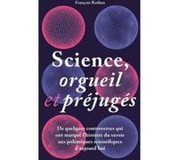 Science, orgueil et préjugés François Rothen (Auteur)