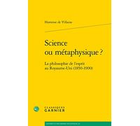 Science ou métaphysique ?: La philosophie de l'esprit au Royaume-Uni (1850-1900)
