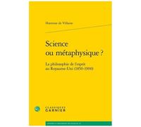 Science Ou Métaphysique ? - La Philosophie De L'esprit Au Royaume-Uni (1850-1900)
