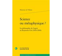 Science ou métaphysique ? La philosophie de l'esprit au Royaume-Uni (1850-1900) - Hortense de Villaine - Classiques Garnier - broché - Essai