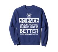 Science parce que comprendre les choses est mieux drôle étudiants Sweatshirt
