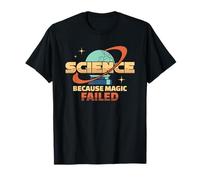 Science Parce Que la Magie a échoué T-Shirt