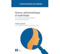 Science, phénoménologie et sophrologie - Le fondement phénoménologique de la Méthode Caycedo
