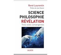Science, Philosophie Et Révélation - Trois Voies Convergentes