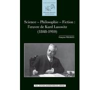 Science - Philosophie - Fiction : L'oeuvre De Kurd Lasswitz (1848-1910)
