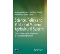 Science, Policy And Politics Of Modern Agricultural System
