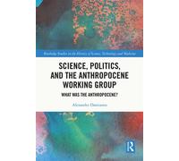 Science, Politics, and the Anthropocene Working Group What was the Anthropocene? - Alexander Damianos - Routledge - ebook (ePub) - Livre