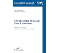 Science politique congolaise d'hier à aujourd'hui: Mélanges en l'honneur du professeur Adrien Mulumbati Ngasha
