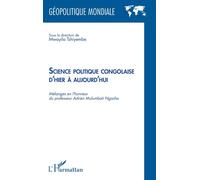 Science politique congolaise d'hier à aujourd'hui: Mélanges en l'honneur du professeur Adrien Mulumbati Ngasha