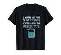 Science Pun Solution Precipitate Lab Humour Design T-Shirt