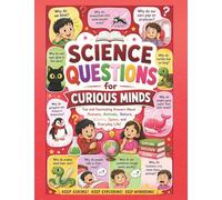 SCIENCE QUESTION FOR CURIOUS MINDS: Discover the Amazing Science Behind Everyday Mysteries, Human Behavior, Animals, and Nature Why Do Cats Glow? Why ... Discover Amazing Science Answers Inside!