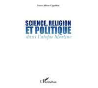 Science, religion et politique dans l'utopie libertine - Franco Alberto Cappelletti - L'harmattan - broché - Essai