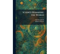 Science Remaking the World