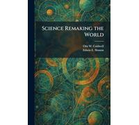 Science Remaking the World