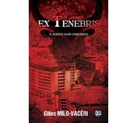 Science sans conscience Ex Tenebris - 3 - Gilles Milo-Vacéri - Du 38 Eds - broché - Roman