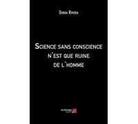 Science Sans Conscience N'est Que Ruine De L'homme