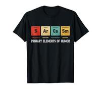 Science Sarcasm Primary Elements Of Humour Chemistry Gifts T-Shirt
