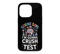 Science Says Im Gonna Crush This Test Drôle Saying Coque pour iPhone 13 Pro