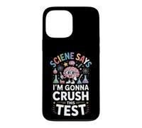Science Says Im Gonna Crush This Test Drôle Saying Coque pour iPhone 13 Pro Max