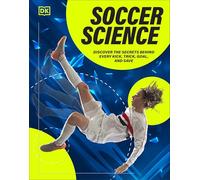 Science Secrets of Football: Discover the Secrets Behind Every Kick, Trick, Goal, and Save