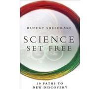 Science Set Free 10 Paths to New Discovery by Rupert Sheldrake Rupert Sheldrake (Auteur)