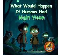 Science Tales: What Would Happen If Humans Had Night Vision