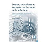 Science, technologie et innovation sur le chemin de la réflexivité Enjeux et dynamiques du Technology Assessment parlementaire - Delvenne Pierre - Academia Eds - broché - Livre