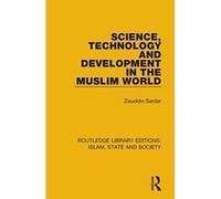 Science, Technology and Development in the Muslim World (Routledge Library Editions: Islam, State and Society) - [Version Originale] Inconnu (Auteur)