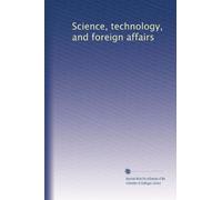Science, technology, and foreign affairs