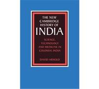 Science, Technology and Medicine in Colonial India, New Cambridge History of India David Arnold (Auteur)