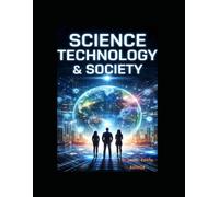 SCIENCE TECHNOLOGY AND SOCIETY