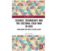 Science, Technology And The Cultural Cold War In Asia