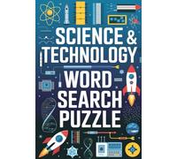 Science & Technology Word Search Puzzle: Challenge Your Mind with 800+ Engaging Puzzles Across Various Scientific Disciplines - 6" x 9"