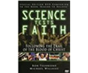 Science Tests Faith - Following the Trail Of The Blood Of Christ