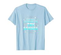 Science TS : Retirez-Vous, Je Vais Essayer la Science T-Shirt, Homme, Bleu Céleste, S