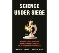 Science Under Siege How to Fight the Five Most Powerful Forces that Threaten Our World - Michael E. Mann - PublicAffairs - ebook (ePub) - Livre