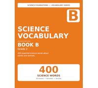 Science Vocabulary Book B - Grade 2: 400 Science Words for 2nd Grade - Daily Practice, Reading Passages, Quizzes & Answer Key (Science Foundations Vocabulary Series)