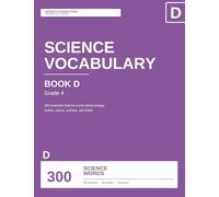 Science Vocabulary, Book D: 300 Essential Words for Grade 4: 300 Essential Science Words with Reading Passages, Practice Questions, and Test Prep for NGSS and State Science Standards